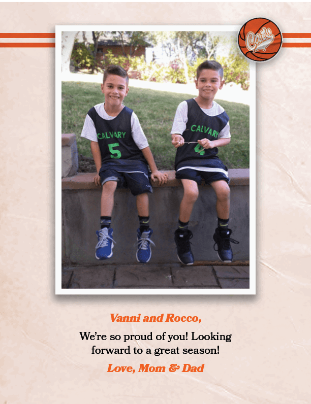 Vanni and Rocco, We’re so proud of you! Looking forward to a great season! Love, Mom & Da