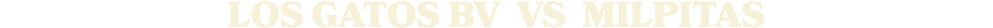LOS GATOS BV vs Milpitas