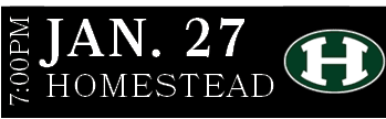 Homestead,JAN. 27,7:00P