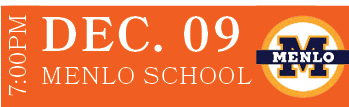 Menlo School,DEC. 09,7:00P