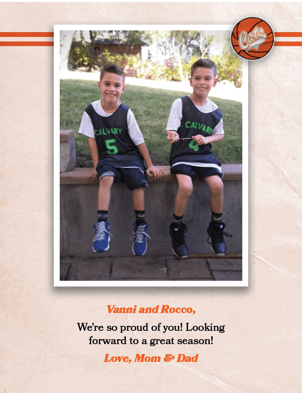 Vanni and Rocco, We’re so proud of you! Looking forward to a great season! Love, Mom & Da