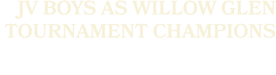 JV Boys as Willow Glen Tournament Champions