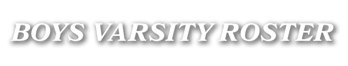 BOYS VARSITY ROSTER