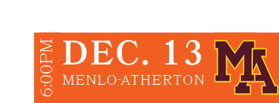 Menlo Atherton,DEC. 13,6:00P