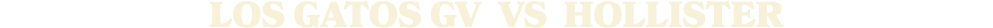 LOS GATOS GV vs Hollister