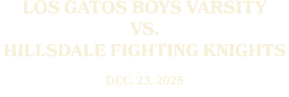 Los Gatos Boys Varsity vs. Hillsdale Fighting Knights Dec. 23, 2025