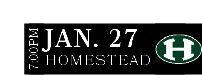 Homestead,JAN. 27,7:00P