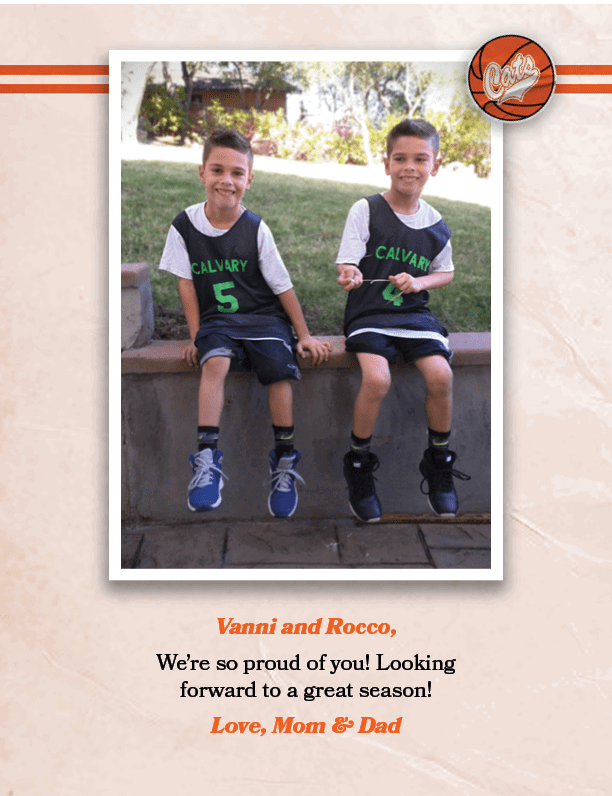 Vanni and Rocco, We’re so proud of you! Looking forward to a great season! Love, Mom & Da