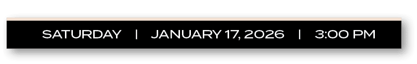 SATURDAY | JANUARY 17, 2026 | 3:00 P