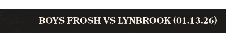 Boys Frosh vs Lynbrook (01.13.26