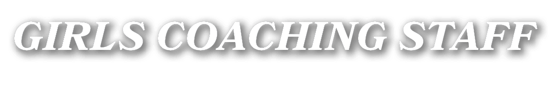 GIRLS COACHING STAFF