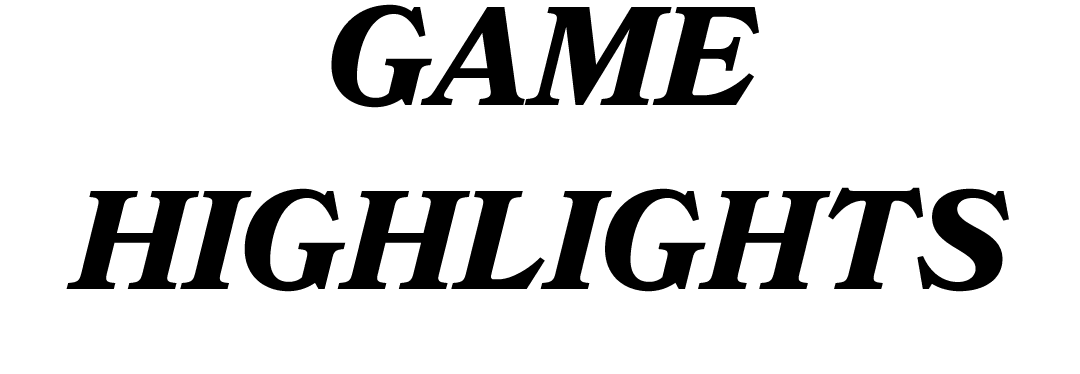 GAME HIGHLIGHTS