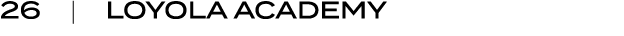 26 | LOYOLA ACADEMY