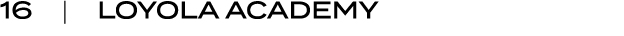 16 | LOYOLA ACADEMY