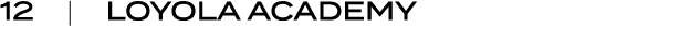 12 | LOYOLA ACADEMY