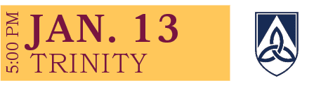 TRINITY,JAN. 13,5:00 P