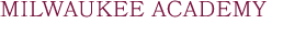 MILWAUKEE ACADEMY