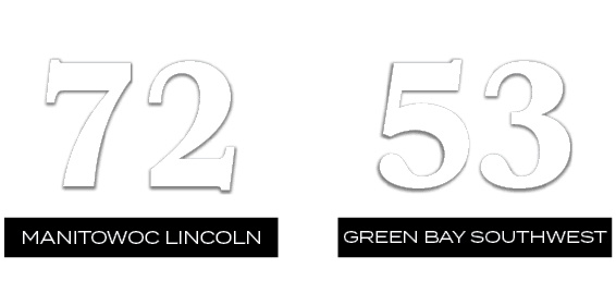 53,72,green bay southwest,manitowoc lincoln
