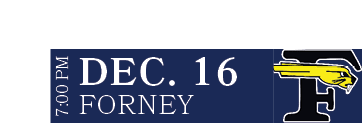 FORNEY,DEC. 16,7:00 P