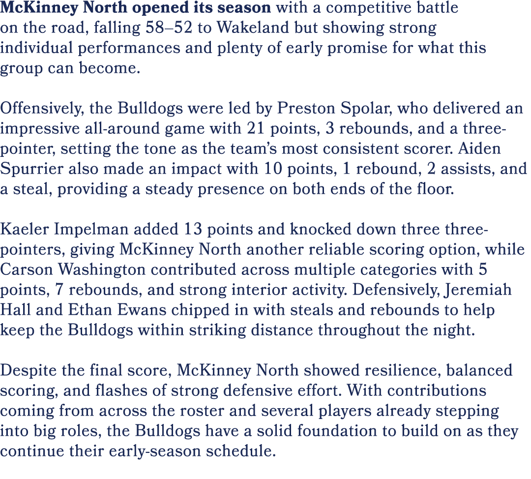 McKinney North opened its season with a competitive battle on the road, falling 58–52 to Wakeland but showing strong ...