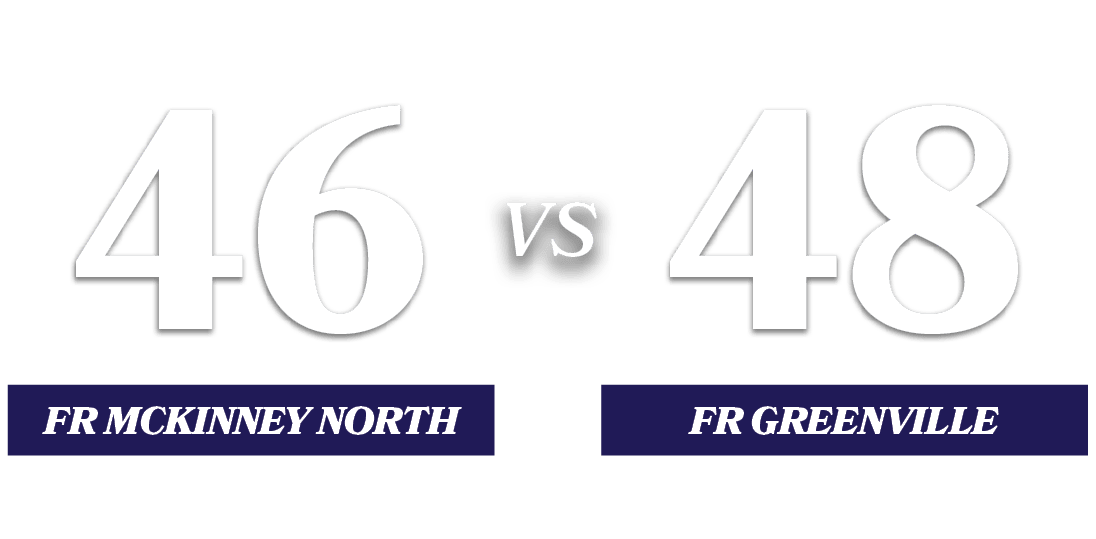 48,46,VS,FR greenville,FR McKinney North