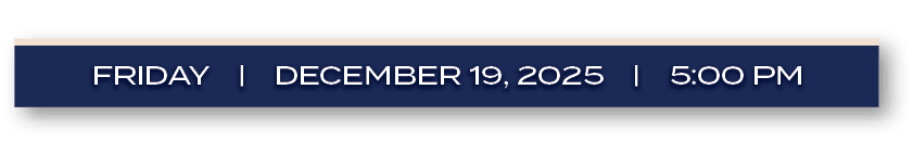 FRIDAY | december 19, 2025 | 5:00 P