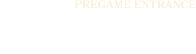 pregame entrance