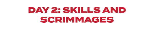 Day 2: Skills and Scrimmages