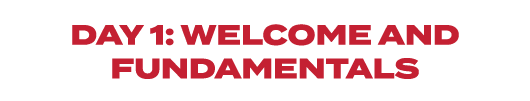 Day 1: Welcome and Fundamentals