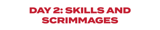 Day 2: Skills and Scrimmages