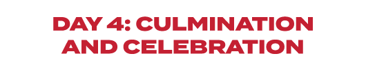 Day 4: Culmination and Celebration