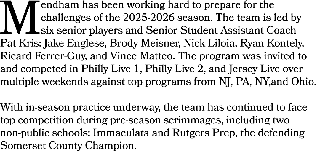 Mendham has been working hard to prepare for the challenges of the 2025 2026 season. The team is led by six senior pl...