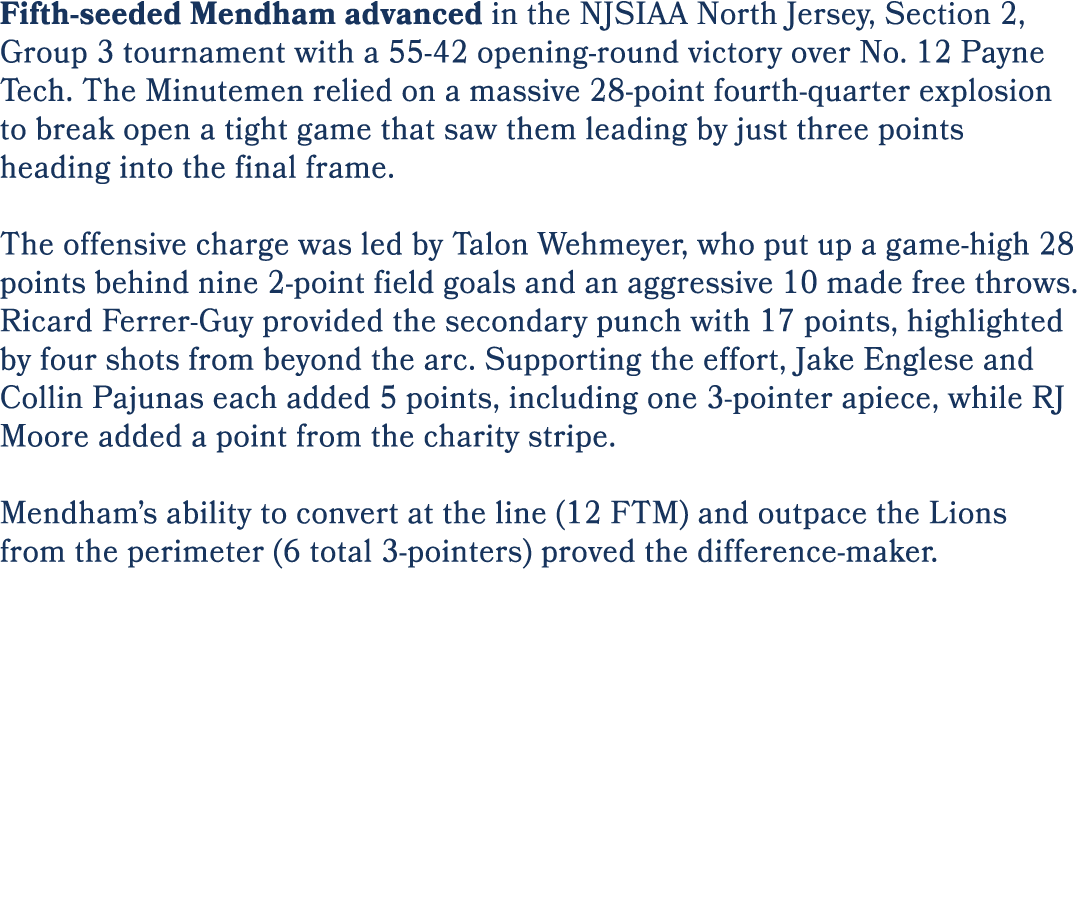 Fifth seeded Mendham advanced in the NJSIAA North Jersey, Section 2, Group 3 tournament with a 55 42 opening round vi...