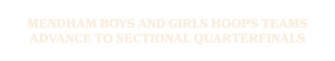 Mendham boys and girls hoops teams advance to sectional quarterfinals