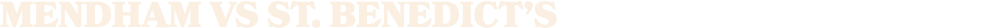 MENDHAM vs st. benedict’s