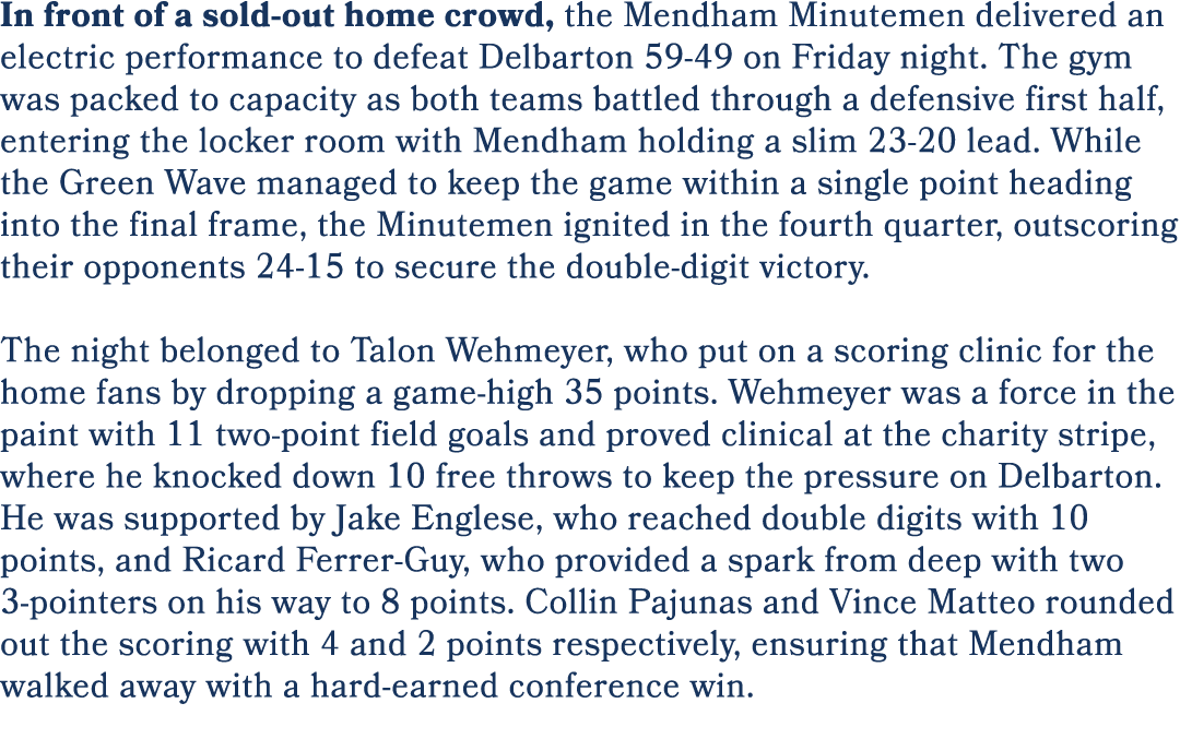 In front of a sold out home crowd, the Mendham Minutemen delivered an electric performance to defeat Delbarton 59 49 ...
