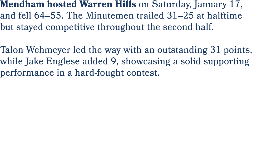 Mendham hosted Warren Hills on Saturday, January 17, and fell 64–55. The Minutemen trailed 31–25 at halftime but stay...