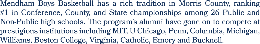 Mendham Boys Basketball has a rich tradition in Morris County, ranking #1 in Conference, County, and State championsh...