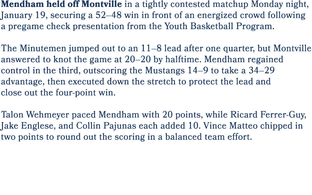 Mendham held off Montville in a tightly contested matchup Monday night, January 19, securing a 52–48 win in front of ...
