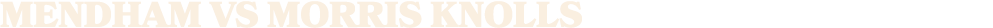 MENDHAM vs MORRIS KNOLLS