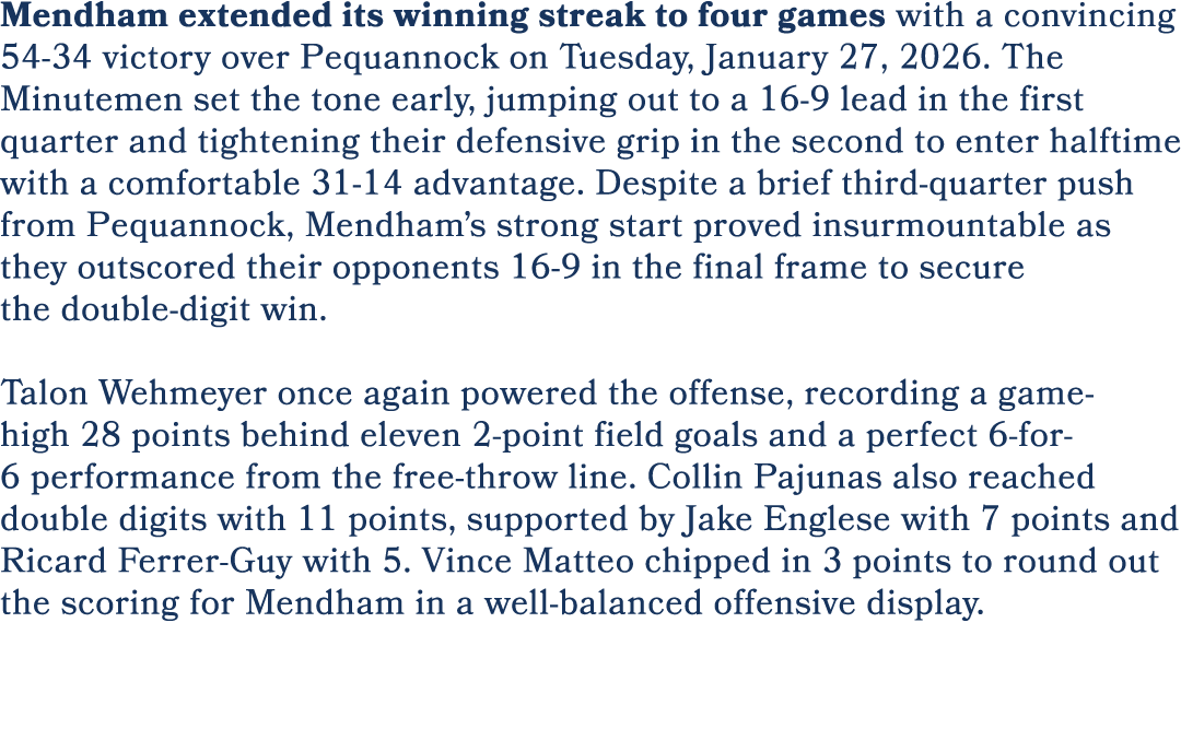 Mendham extended its winning streak to four games with a convincing 54 34 victory over Pequannock on Tuesday, January...
