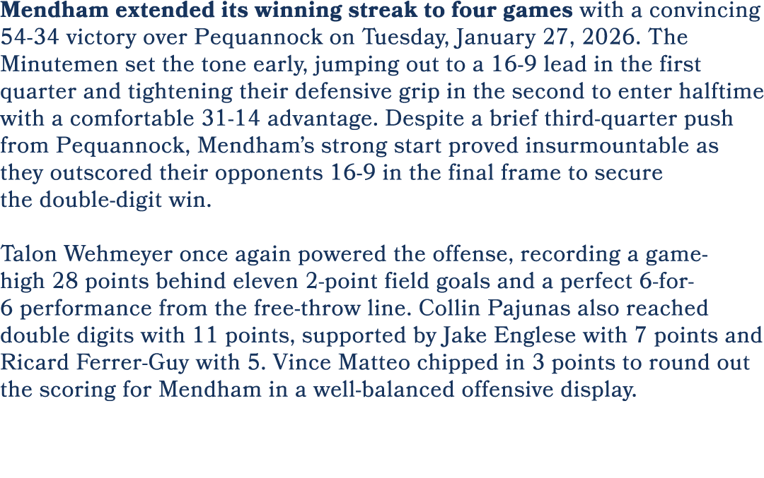 Mendham extended its winning streak to four games with a convincing 54 34 victory over Pequannock on Tuesday, January...