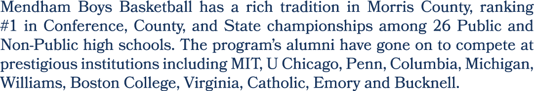 Mendham Boys Basketball has a rich tradition in Morris County, ranking #1 in Conference, County, and State championsh...