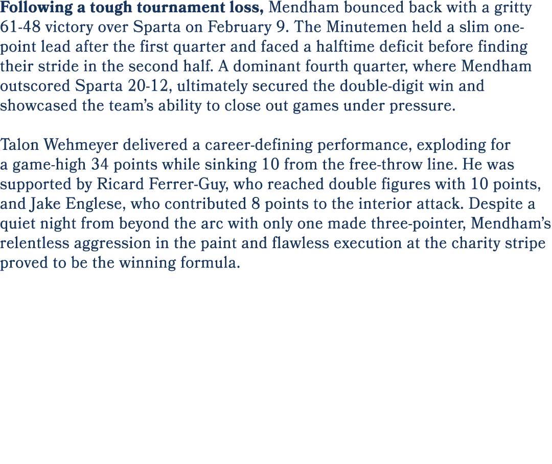 Following a tough tournament loss, Mendham bounced back with a gritty 61 48 victory over Sparta on February 9. The Mi...