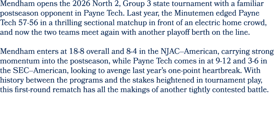Mendham opens the 2026 North 2, Group 3 state tournament with a familiar postseason opponent in Payne Tech. Last year...