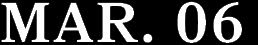 MAR. 06