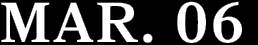 MAR. 06
