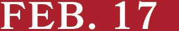FEB. 17