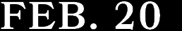 FEB. 20