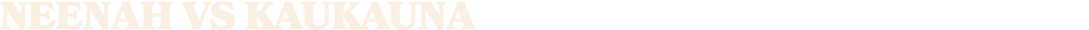 NEENAH vs kaukauna